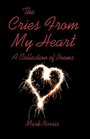The Cries From My Heart A Collection of Poems