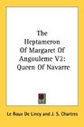The Heptameron Of Margaret Of Angouleme V2 Queen Of Navarre