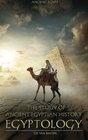 Ancient Egypt: Egyptology - The Study of Ancient Egyptian History