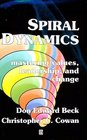 Spiral Dynamics : Mastering Values, Leadership, and Change (Developmental Management)