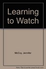Learning to Watch