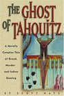 The Ghost of Tahquitz A Morally Complex Tale of Greed Murder and Indian Gaming