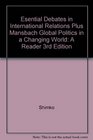 Esential Debates In International Relations Plus Mansbach Global Politics In A Changing World A Reader 3rd Edition