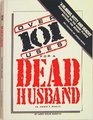 Over 101 Uses for a Dead Husband