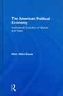 The American Political Economy Institutional Evolution of Market and State