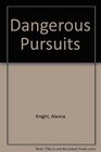 Dangerous Pursuits