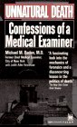 Unnatural Death Confessions Of A Medical Examiner