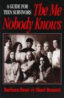 The Me Nobody Knows  A Guide for Teen Survivors