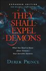 They Shall Expel Demons What You Need to Know about DemonsYour Invisible Enemies