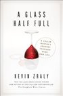 A Glass Half Full A Cellar Master's Journey Through Wine and Life