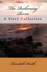 The Reckoning Room A Collection of Short Stories