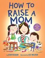 How to Raise a Mom