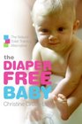 The DiaperFree Baby The Natural Toilet Training Alternative for a Happier Healthier Baby or Toddler