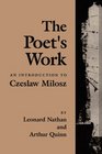 The Poet's Work An Introduction to Czeslaw Milosz
