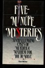 FIVE  MINUTE MYSTERIES  37 Challening Cases of Murder and Mayhem for You to Solve