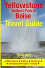 Yellowstone National Park  Boise Travel Guide Attractions Eating Drinking Shopping  Places To Stay
