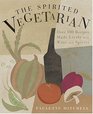 The Spirited Vegetarian  Over 100 Recipes Made Lively with Wine and Spirits