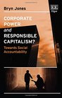 Corporate Power and Responsible Capitalism Towards Social Accountability