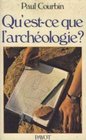 Qu'estce que l'archeologie Essai sur la nature de la recherche archeologique