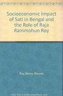 Socioeconomic Impact of Sati in Bengal and the Role of Raja Rammohun Roy
