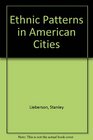 Ethnic Patterns in American Cities