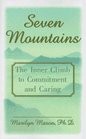 Seven Mountains The Inner Climb to Commitment and Caring