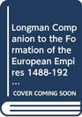 The Longman Companion to the Formation of the European Empires 14881920
