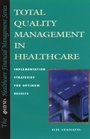 Total Quality Management in Healthcare Implementation Strategies for Optimum Results