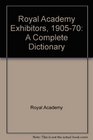Royal Academy Exhibitors 190570 A Complete Dictionary