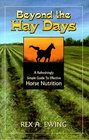 Beyond the Hay Days A Refreshingly Simple Guide to Effective Horse Nutrition