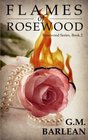 Flames of Rosewood (Rosewood Series) (Volume 2)
