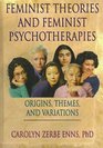Feminist Theories and Feminist Psychotherapies Origins Themes and Variations