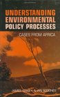 Understanding Environmental Policy Processes Cases from Africa