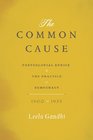 The Common Cause Postcolonial Ethics and the Practice of Democracy 19001955