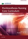 PeriAnesthesia Nursing Core Curriculum Preprocedure Phase I and Phase II PACU Nursing 3e