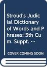 Stroud's Judicial Dictionary of Words and Phrases 5th Cum Suppt to 5r e