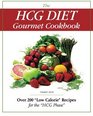 The HCG Diet Gourmet Cookbook: Over 200 "Low Calorie" Recipes for the "HCG Phase"