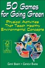 50 Games for Going Green 50 physically active learning experiences for children