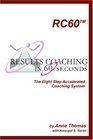 Results Coaching in 60 Seconds How to integrate fast and effective coaching into your natural leadership style