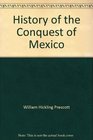 History of the Conquest of Mexico