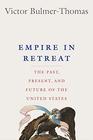 Empire in Retreat The Past Present and Future of the United States