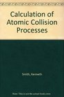Calculation of Atomic Collision Processes