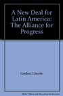 A New Deal for Latin America The Alliance for Progress