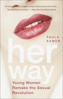 Her Way  Young Women Remake the Sexual Revolution