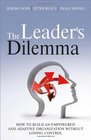 The Leader's Dilemma How to Build an Empowered and Adaptive Organization Without Losing Control