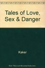 Tales of Love Sex and Danger