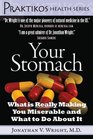 Your Stomach What is Really Making You Miserable and What to Do About It