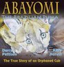 Abayomi the Brazilian Puma The True Story of an Orphaned Cub