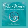 The Wave Inspiration for Navigating Life's Changes and Challenges
