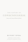 The Nature of Consciousness Essays on the Unity of Mind and Matter